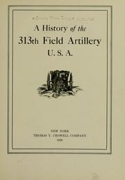 Cover of: A history of the 313th field artillery U.S.A. by [foreword by John Paul].