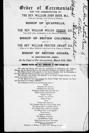 Cover of: Order of ceremonial: for the consecration of the Rev. William John Burn, M.A., Vicar of Coniscliffe, in the diocese of Durham, as Bishop of Qu'Appelle ; of the Rev. William Wilcox Perrin,... as Bishop of British Columbia ; and of the Rev. William Proctor Swaby...as Bishop of British Guiana, in Westminster Abbey, on the feast of the Annunciation, March 25th, 1893.