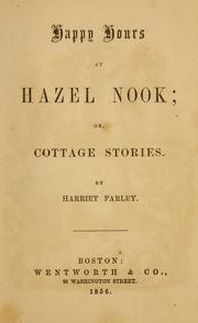 Cover of: Happy hours at Hazel Nook: or, Cottage stories