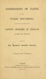 Cover of: Confessions of faith and other public documents illustrative of the history of the Baptist Churches of England in the 17th century