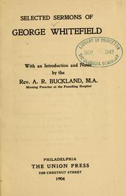 Cover of: Selected sermons of George Whitefield: with an introduction and notes by the Rev. A.R. Buckland.