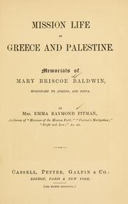 Cover of: Mission life in Greece and Palestine: memorials of Mary Briscoe Baldwin, missionary to Athens and Joppa
