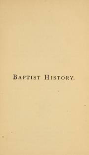 Cover of: Baptist history: from the foundation of the Christian church to the close of the eighteenth century ...