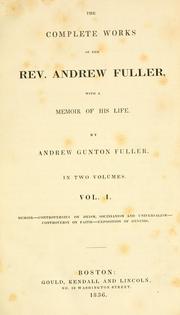 Cover of: complete works of the Rev. Andrew Fuller: with a memoir of his life