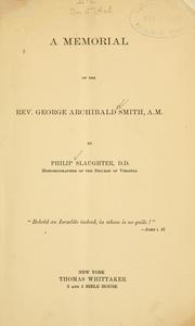 Cover of: A memorial of the Rev. George Archibald Smith, A. M. by Philip Slaughter