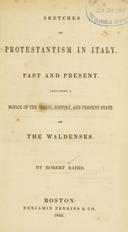 Cover of: Sketches of protestantism in Italy, past and present: including a notice of the origin, history, and present state of the Waldenses.