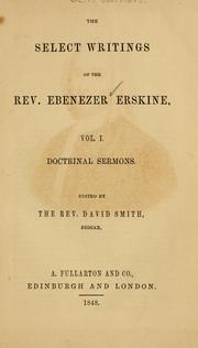 Cover of: select writings of the Rev. Ebenezer Erskine: Vol. I. Doctrinal sermons
