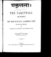 Cover of: The Sakuntalâ in Hindî by critically edited, with grammatical, idiomatical, and exegetical notes, by Frederic Pincott.