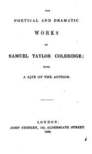 Cover of: The poetical and dramatic works of Samuel Taylor Coleridge