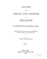 Cover of: Lectures on the Origin and Growth of Religion as Illustrated by the Religions of India ... by F. Max Müller