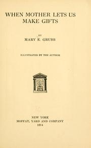 Cover of: When mother lets us make gifts by Mary B. Grubb