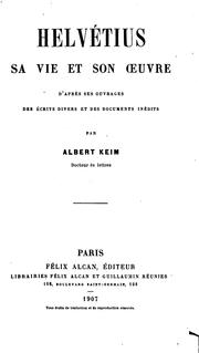 Cover of: Helvétius, sa vie et son œuvre: d'après ses ouvrages, des écrits divers et des documents inédits