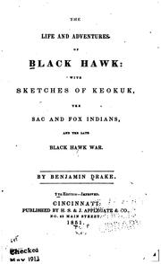 Cover of: The Life and Adventures of Black Hawk: With Sketches of Keokuk, the Sac and ... by Benjamin Drake