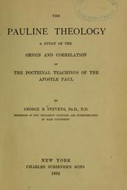 Cover of: The Pauline theology: a study of the origin and correlation of the doctrinal teachings of the Apostle Paul