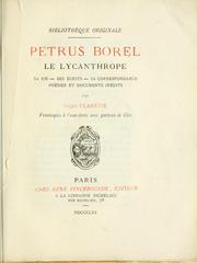 Cover of: Petrus Borel le lycanthrope: sa vie, ses écrits, sa correspondance, poésies et documents inédits.