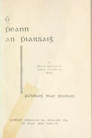 Cover of: Ó pheann an Phiaraigh: i. téacsa toghaidhe as an saothar liteardha do rinne Pádraig Mac Piarais.