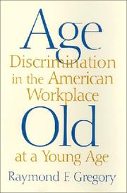 Age Discrimination in the American Workplace by Raymond F. Gregory