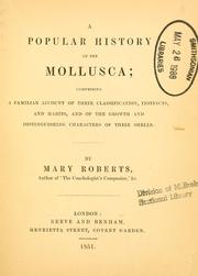 Cover of: A popular history of the Mollusca: comprising a familiar account of their classification, instincts and habits, and of the growth and distinguishing characters of their shells.