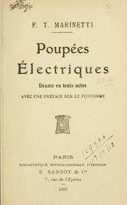 Cover of: Poupées électriques: drame en trois actes, avec une préface sur le futurisme.  [Par] F.T. Marinetti.