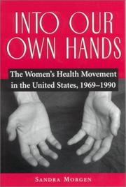 Cover of: Into Our Own Hands: The Women's Health Movement in the United States, 1969-1990
