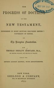 Cover of: The progress of doctrine in the New Testament by Thomas Dehany Bernard