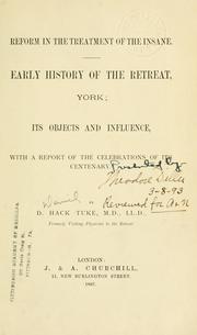 Cover of: Reform in the treatment of the insane: early history of the retreat, York ; its objects and influence, with a report of the celebrations of its centenary
