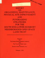 Report on organizing, maintenance, physical site improvement and fundraising strategies for the south end-lower Roxbury neighborhood open space land trust by Boston Urban Gardeners, Inc.