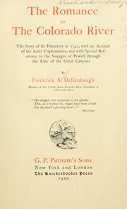 Cover of: romance of the Colorado river: the story of its discovery in 1540, with an account of the later explorations, and with special reference to the voyages of Powell through the line of the great canyons