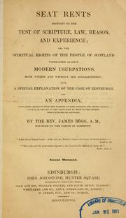 Cover of: Seat rents brought to the test of Scripture, law, reason, and experience ; or, the spiritual rights of the people of Scotland vindicated against modern usurpations, both within and without the establishment ; with a special explanation of the case of Edinburgh, and an appendix ...