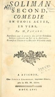 Cover of: Soliman second: comédie en trois actes, en vers; représentée pour la première fois par les Comédiens italiens, ordinaires du roi, le 9. avril 1761, et remise au théatre le 19 décembre de la meme année.