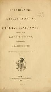 Cover of: Some remarks on the life and character of General David Cobb, delivered at the Taunton lyceum, July 2d, 1830.