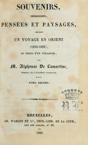 Souvenirs, impressions, pensées et paysages pendant un voyage en Orient, 1832-1833 by Alphonse de Lamartine