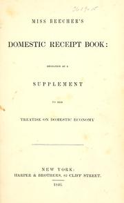 Cover of: Miss Beecher's domestic receipt-book: designed as a supplement to her Treatise on domestic economy.