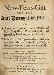 A New-Years-gift for the anti-prerogative-men, or, A lawyers opinion, in defence of His Majesties power-royal, of granting pardons as he pleases by John Brydall