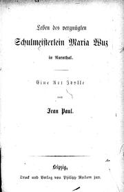 Cover of: Leben des vergnügten Schulmeisterlein Maria Wuz in Auenthal: eine Art Idylle