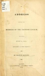 Cover of: An address before the members of the Taunton lyceum, delivered July 4, 1831. by Francis Baylies