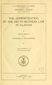 Cover of: The administration of the aid-to-mothers law in Illinois