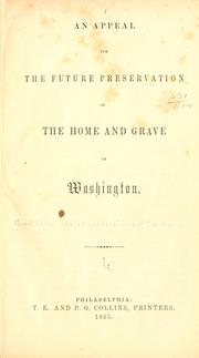Cover of: An appeal for the future preservation of the home and grave of Washington. by Mount Vernon Ladies' Association