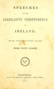 Cover of: Speeches on the legislative independence of Ireland.: With introductory notes by Thomas Francis Meagher.