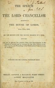 Cover of: speech of the Lord Chancellor delivered in the House of Lords, June 29th, 1868, on the motion for the second reading of a bill, intituled 'An act to prevent for a limited time, new appointments in the Church of Ireland, and to restrain, for the same period, in certain respects, the proceedings of the ecclesiastical commissioners for Ireland.'