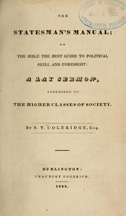 Cover of: The statesman's manual: or, The Bible the best guide to political skill and foresight ; a lay sermon, addressed to the higher classes of society