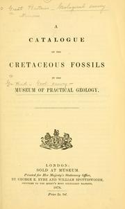 Cover of: Catalogue of the Cretaceous fossils in the Museum of Practical Geology.