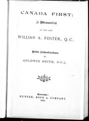 Canada First : a memorial of the late William A. Foster, Q.C by William A. Foster