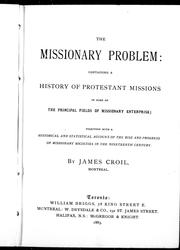 Cover of: The missionary problem: containing a history of Protestant missions in some of the principal fields of missionary enterprise : together with a historical and statistical account of the rise and progress of missionary societies in the nineteenth century