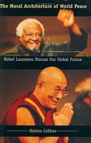 Cover of: The moral architecture of world peace: Nobel laureates discuss our global future