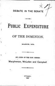 Cover of: Debate in the Senate on the public expenditure of the Dominion, March 1878