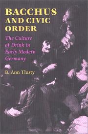 Bacchus and civic order : the culture of drink in early modern Germany