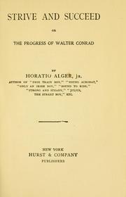 Cover of: Strive and Succeed: or, The progress of Walter Conrad