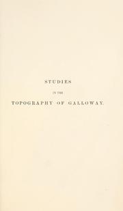 Cover of: Studies in the topography of Galloway: being a list of nearly 4000 names of places with remarks on their origin and meaning, and an introductory essay