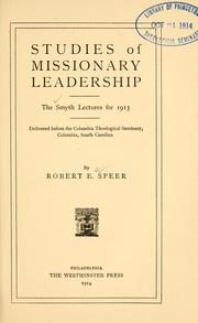 Cover of: Studies of missionary leadership.: The Smyth lectures for 1913, delivered before the Columbia theological seminary, Columbia, South Carolina